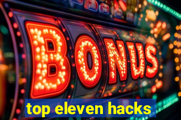 top eleven hacks